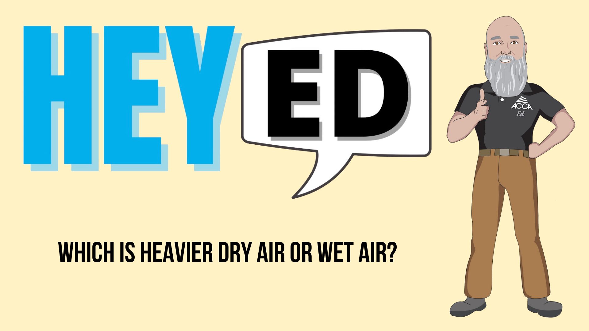 Hey Ed, Which Is Heavier Dry Air or Wet Air? - HVAC 